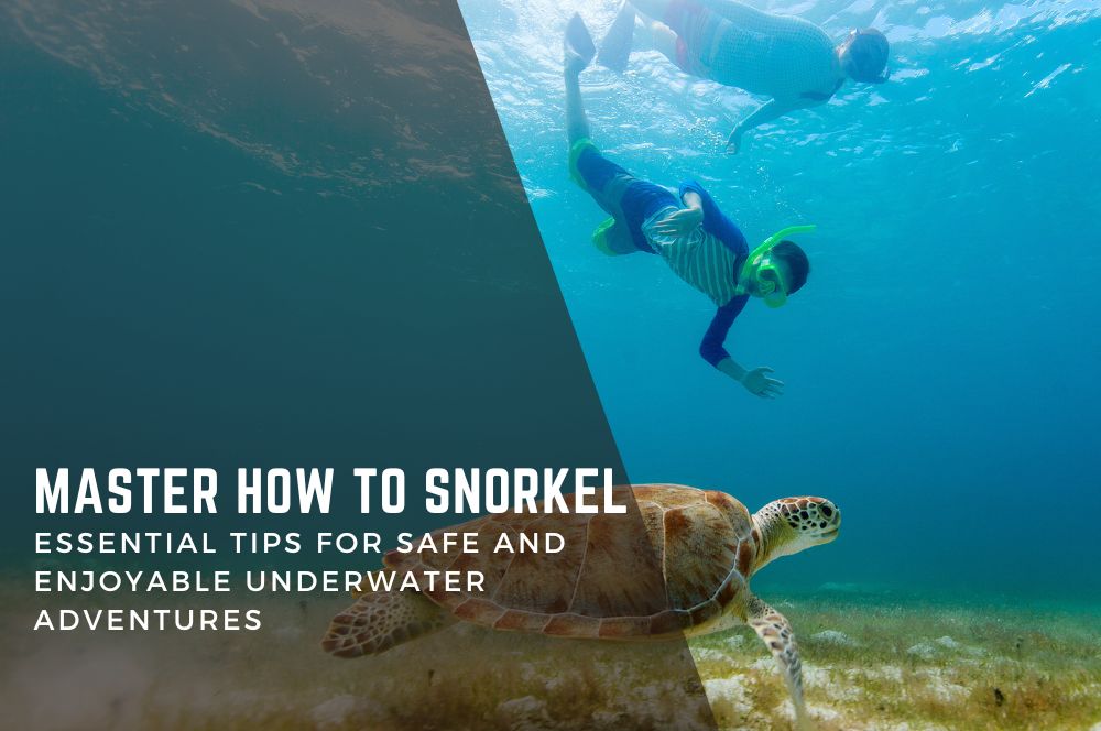 How To Snorkel : Essential Tips For Underwater Adventures